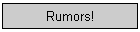 Rumors!