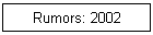 Rumors: 2002