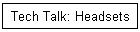 Tech Talk: Headsets