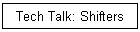 Tech Talk: Shifters